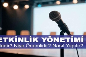 Etkinlik Yönetimi Nedir? Niye Önemlidir? Etkinlik Yönetimi Nasıl Yapılır?